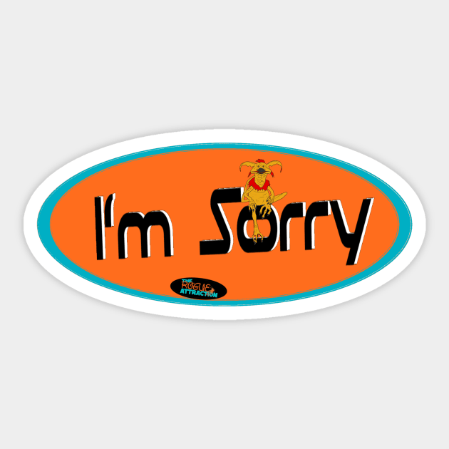 "I'm Sorry" The Rogue Attraction Sticker by The Rogue Attraction